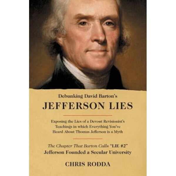 Debunking David Barton's Jefferson Lies: #2 - Jefferson Founded a Secular University, Chris Rodda (Author)