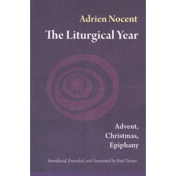 The Liturgical Year: Advent, Christmas, Epiphany (Vol. 1), Adrien Nocent (Author)