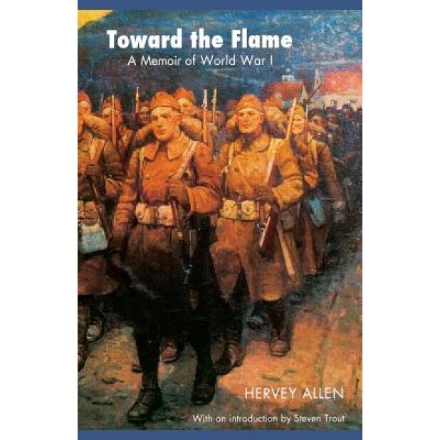 Toward the Flame: A Memoir of World War I, Hervey Allen (Author)