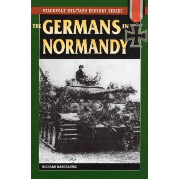 The Germans in Normandy, Richard Hargreaves (Author)