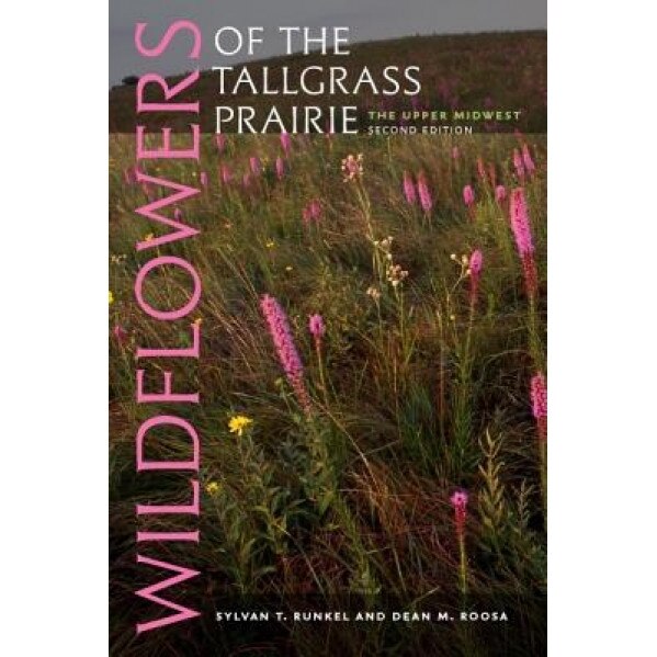 Wildflowers of the Tallgrass Prairie: The Upper Midwest, Sylvan T. Runkel (Author)