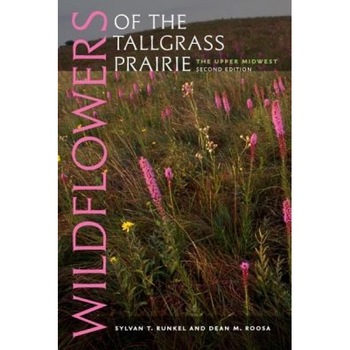 Wildflowers of the Tallgrass Prairie: The Upper Midwest, Sylvan T. Runkel (Author) Wildflowers of the Tallgrass Prairie: The Upper Midwest, Sylvan T. Runkel (Author)