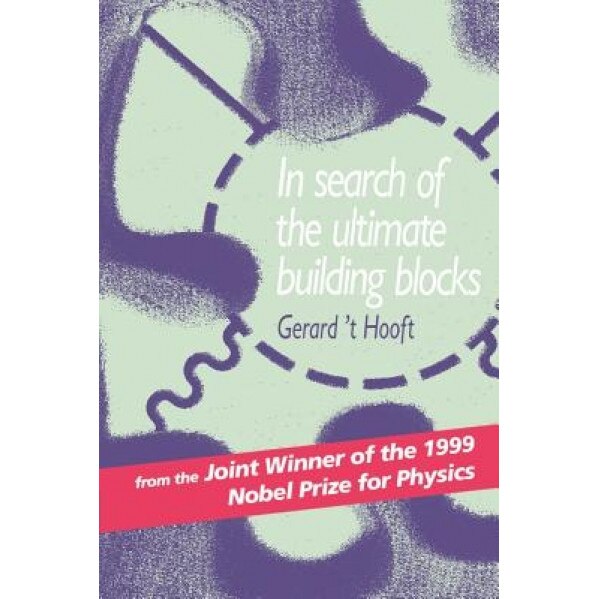 In Search of the Ultimate Building Blocks, Gerard 'T Hooft (Author)