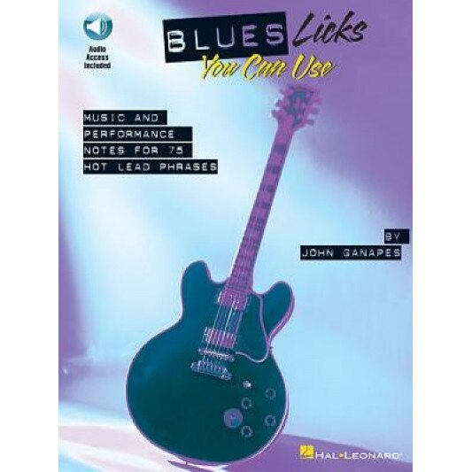 Blues Licks You Can Use: Music and Performance Notes for 75 Hot Lead Phrases [With CD (Audio)],