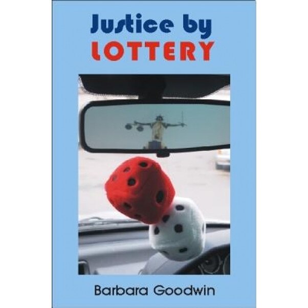 Justice by Lottery, Barbara Goodwin (Author)