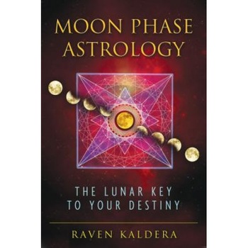 Moon Phase Astrology: The Lunar Key to Your Destiny - Raven Kaldera (Author) Moon Phase Astrology: The Lunar Key to Your Destiny - Raven Kaldera (Author)
