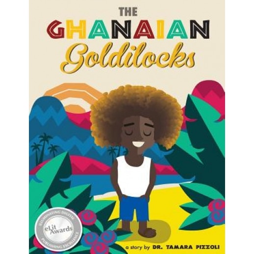 The Ghanaian Goldilocks, Dr Tamara Pizzoli (Author)
