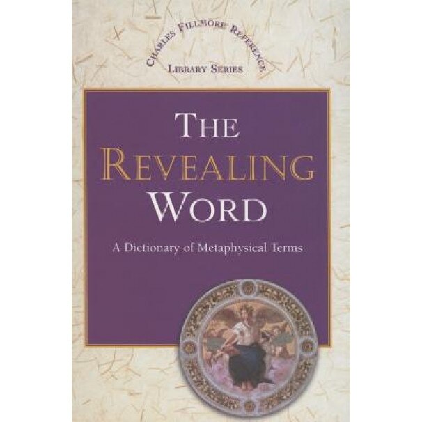 The Revealing Word: A Dictionary of Metaphysical Terms, Charles Fillmore (Author)
