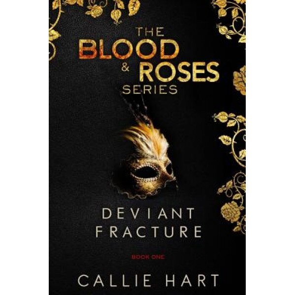 Blood & Roses Series Book One: Deviant & Fracture, Callie Hart (Author)