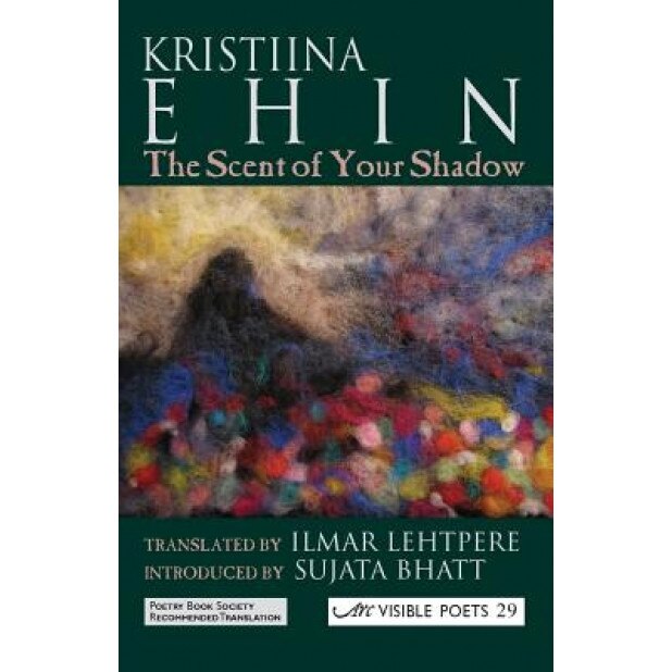 The Scent of Your Shadow, Kristiina Ehin (Author)