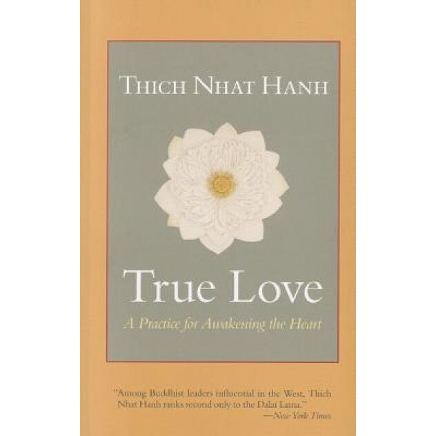 True Love: A Practice for Awakening the Heart, Thich Nhat Hanh (Author)