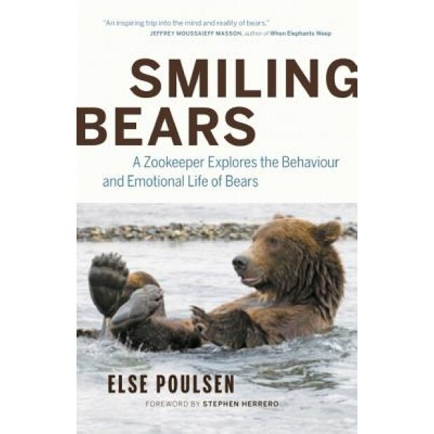 Smiling Bears: A Zookeeper Explores the Behaviour and Emotional Life of Bears, Else Poulsen (Author)