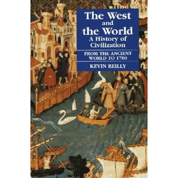 West and the World, Ancient World to 1700, Kevin Reilly (Author)