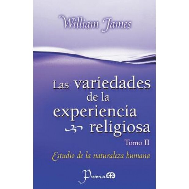 Las Variedades de La Experiencia Religiosa: Estudio de La Naturaleza Humana, William James (Author)