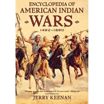 Encyclopedia of American Indian Wars: 1492-1890, Jerry Keenan (Author) Encyclopedia of American Indian Wars: 1492-1890, Jerry Keenan (Author)