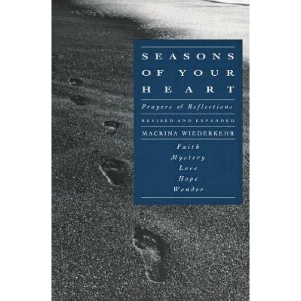 Seasons of Your Heart: Prayers and Reflections, Revised and Expanded, Macrina Wiederkehr