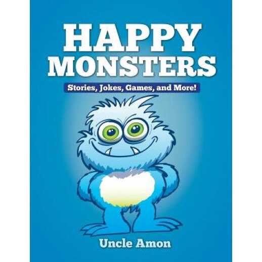 Happy Monsters: Stories, Jokes, Games, and More!, Uncle Amon (Author)