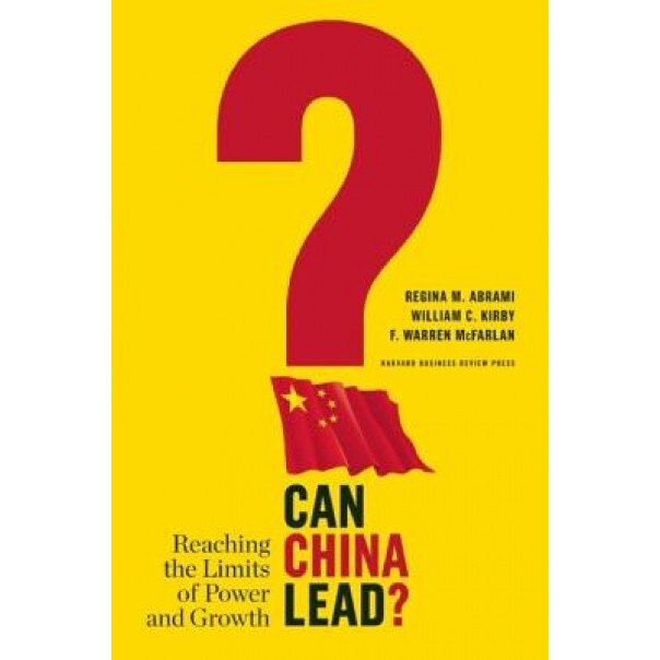 Can China Lead?: Reaching the Limits of Power and Growth - Regina M. Abrami (Author)