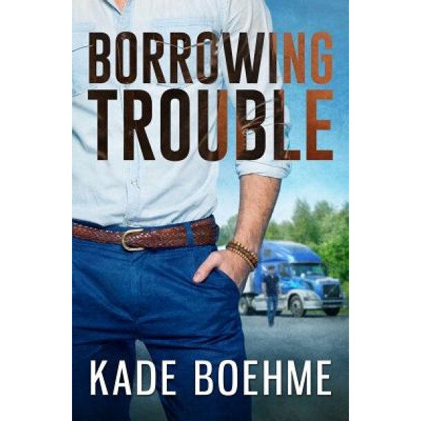 Borrowing Trouble, Kade Boehme (Author)
