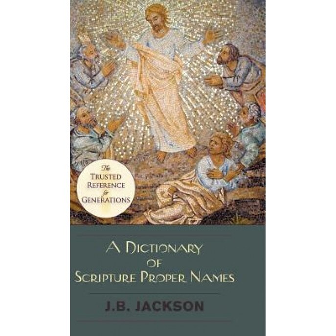 A Dictionary of Scripture Proper Names, J. B. Jackson (Author)