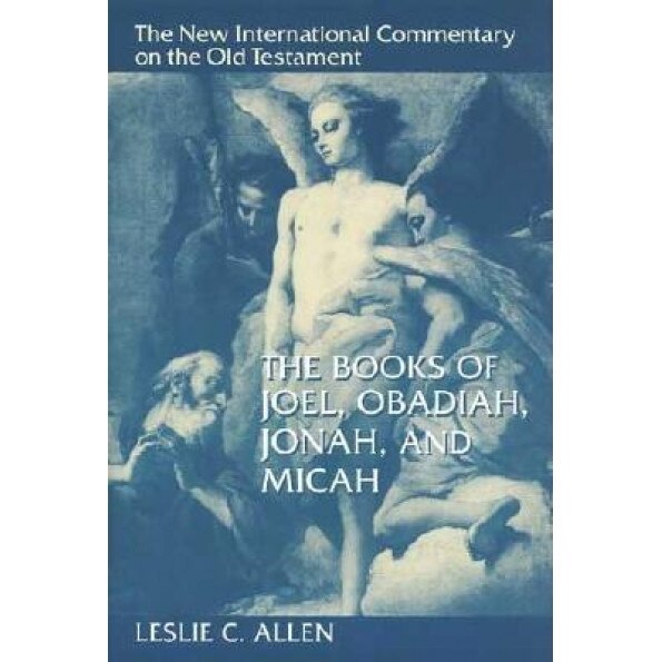 The Books of Joel, Obadiah, Jonah, and Micah, Leslie C. Allen (Author)