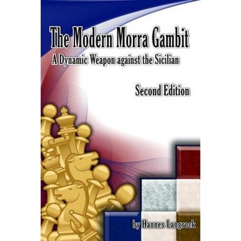 The Modern Morra Gambit: A Dynamic Weapon Against the Sicilian, Hannes Langrock (Author) The Modern Morra Gambit: A Dynamic Weapon Against the Sicilian, Hannes Langrock (Author)