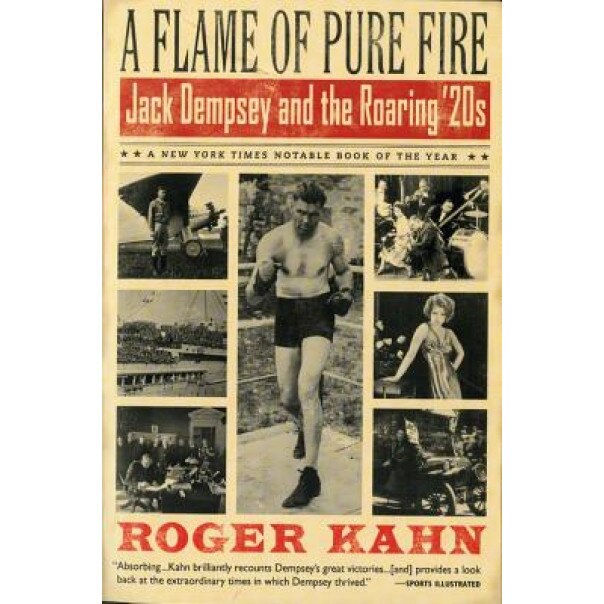 A Flame of Pure Fire: Jack Dempsey and the Roaring '20s, Roger Kahn (Author)
