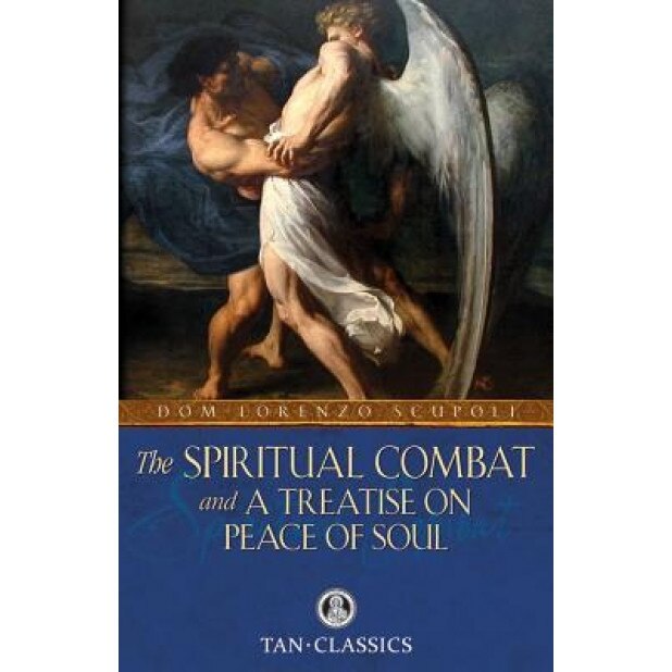 The Spiritual Combat and a Treatise on Peace of Soul, Dom Lorenzo Scupoli