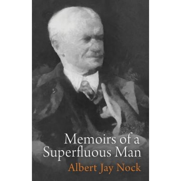 Memoirs of a Superfluous Man, Albert Jay Nock (Author)