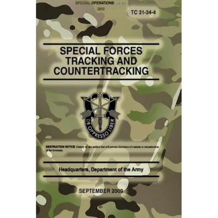 Tc 31-34-4 Special Forces Tracking and Countertracking: September 2009, Headquarters Department of The Army (Author)