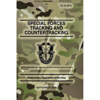 Tc 31-34-4 Special Forces Tracking and Countertracking: September 2009, Headquarters Department of The Army (Author) Tc 31-34-4 Special Forces Tracking and Countertracking: September 2009, Headquarters Department of The Army (Author)