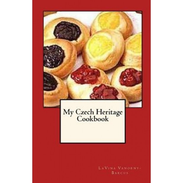 My Czech Heritage Cookbook, Lavina Vanorny-Barcus (Author)