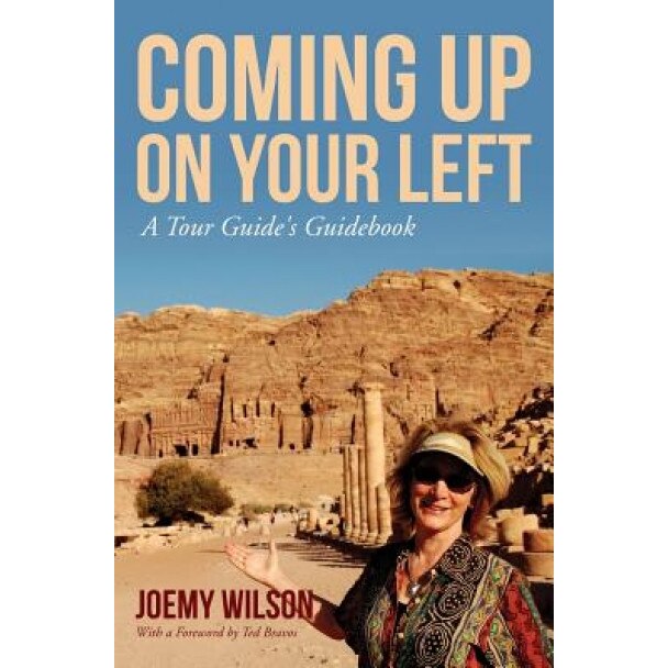 Coming Up on Your Left: A Tour Guide's Guidebook, Joemy Wilson (Author)
