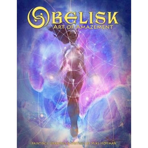 Obelisk: Art of Amazement, Mike Hoffman (Author)