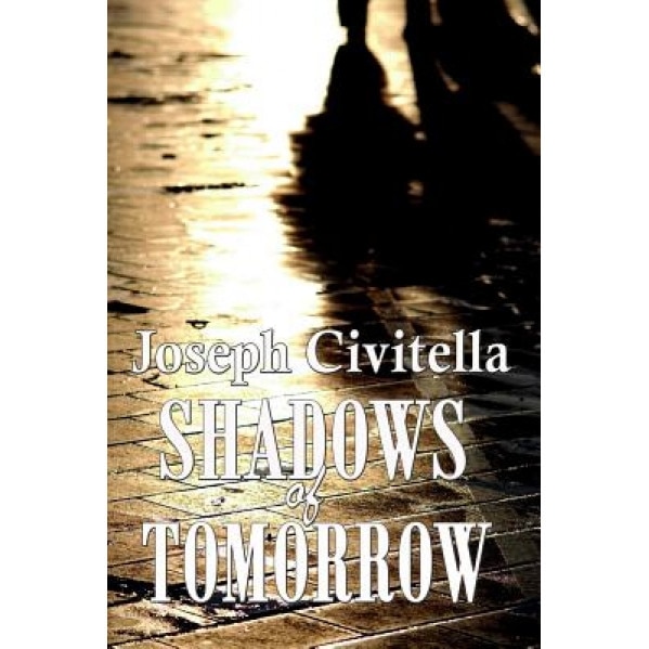 Shadows of Tomorrow, Joseph Civitella (Author)