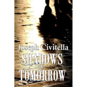 Shadows of Tomorrow, Joseph Civitella (Author) Shadows of Tomorrow, Joseph Civitella (Author)
