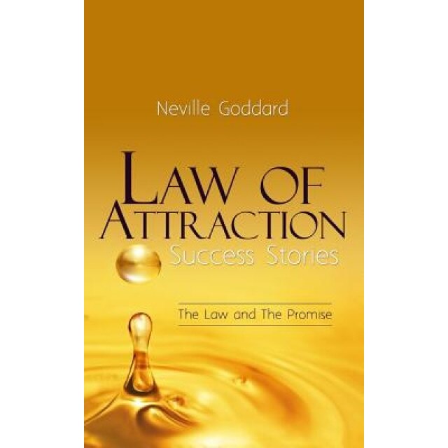 Law of Attraction Success Stories: The Law and the Promise - Neville Goddard (Author)
