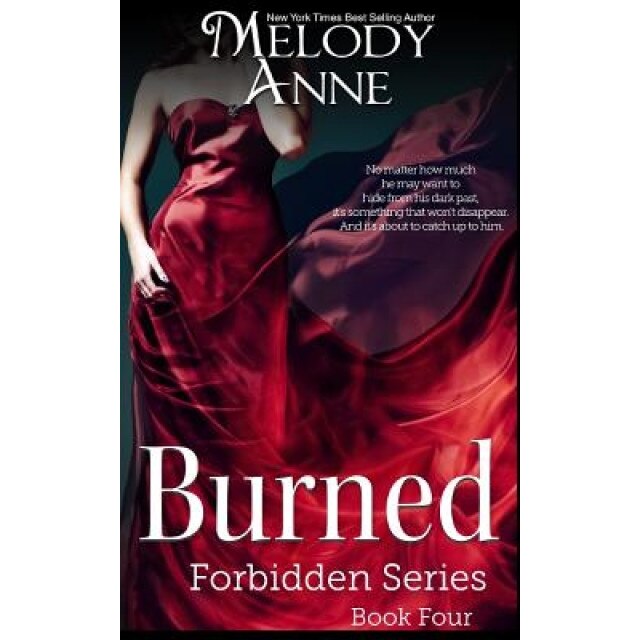 Burned: Forbidden Series: Book Four, Melody Anne (Author)