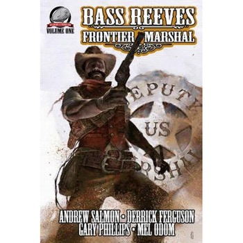 Bass Reeves Frontier Marshal Volume 1, Gary Phillips (Author) Bass Reeves Frontier Marshal Volume 1, Gary Phillips (Author)