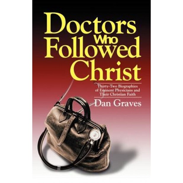 Doctors Who Followed Christ, Dan Graves