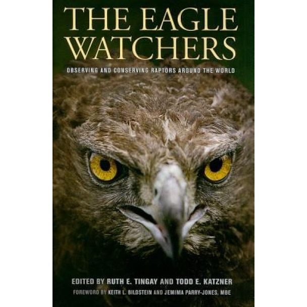 The Eagle Watchers: Observing and Conserving Raptors Around the World,