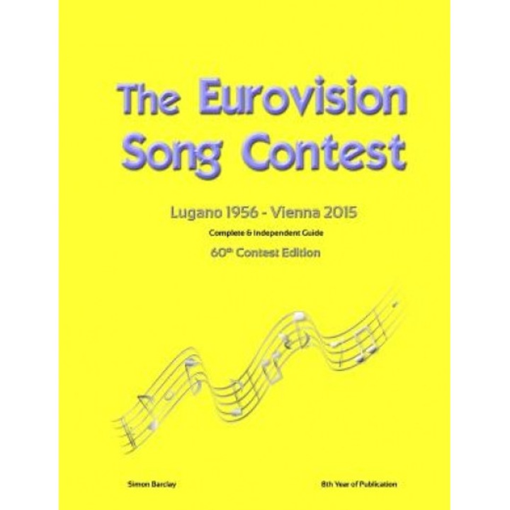 The Complete & Independent Guide to the Eurovision Song Contest 2015, Simon Barclay (Author)