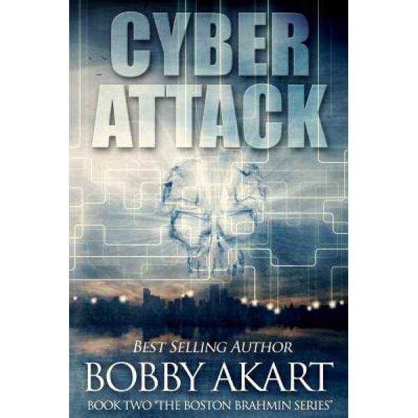 Cyber Attack (the Boston Brahmin Series Book 2), Bobby Akart (Author)