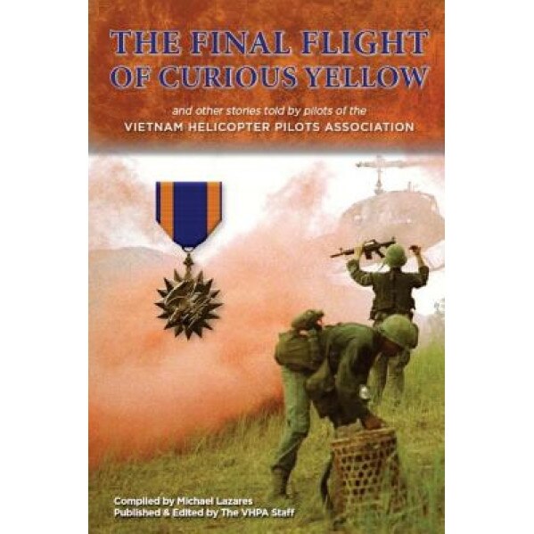 The Final Flight of Curious Yellow: And Other Stories Told by Vhpa Pilots, Michael Lazares (Author)