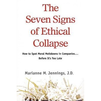 The Seven Signs of Ethical Collapse - Marianne M. Jennings (Author) The Seven Signs of Ethical Collapse - Marianne M. Jennings (Author)