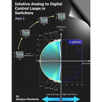 Intuitive Analog to Digital Control Loops in Switchers: Part 1, Sanjaya Maniktala (Author) Intuitive Analog to Digital Control Loops in Switchers: Part 1, Sanjaya Maniktala (Author)