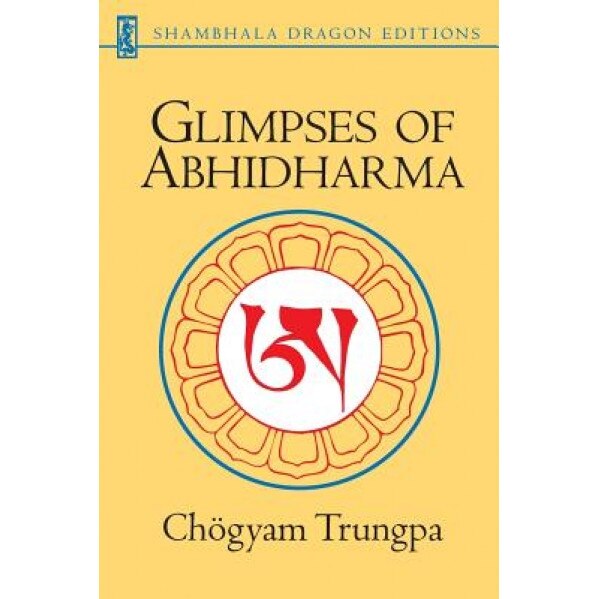 Glimpses of Abhidharma: From a Seminar on Buddhist Psychology, Chogyam Trungpa (Author)