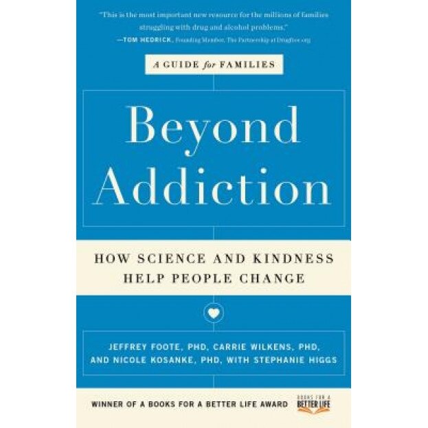 Beyond Addiction: How Science and Kindness Help People Change, Jeffrey Foote (Author)