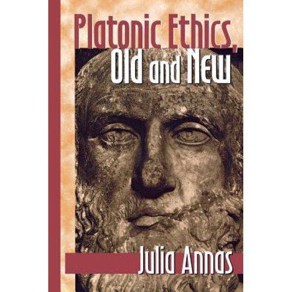 Platonic Ethics, Old and New, Julia Annas (Author)