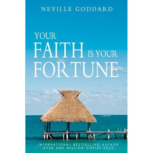 Your Faith Is Your Fortune, Neville Goddard